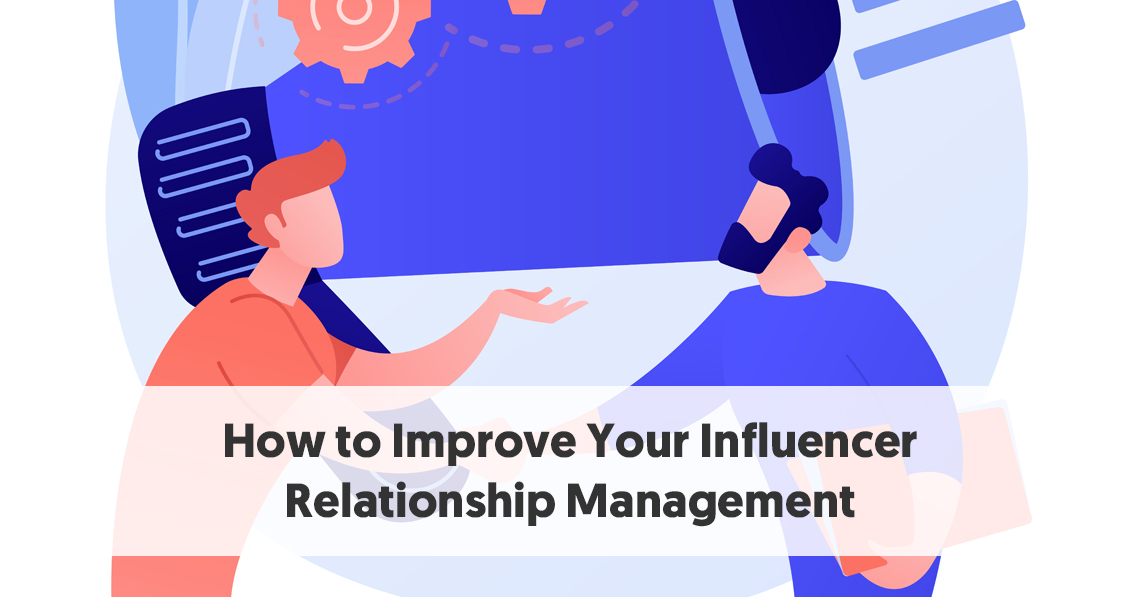 How-to-Improve-Your-Influencer-Relationship-Management.jpg