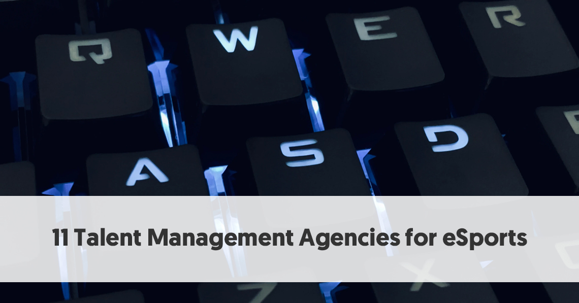 11-Talent-Management-Agencies-for-eSports-.jpg
