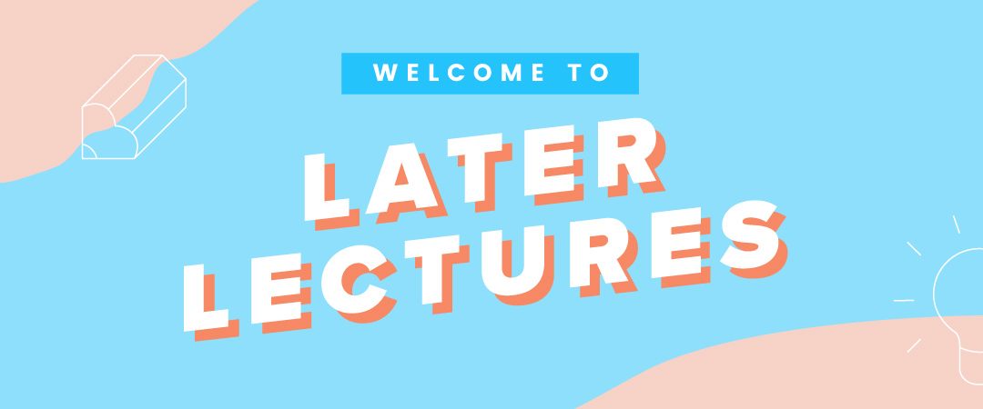LaterLectures-email-welcome.jpeg